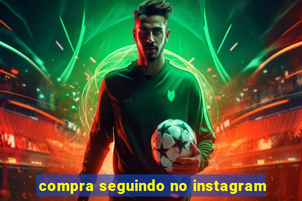 compra seguindo no instagram